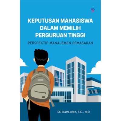 Keputusan Mahasiswa dalam Memilih Perguruan Tinggi : Perspektif Manajemen Pemasaran