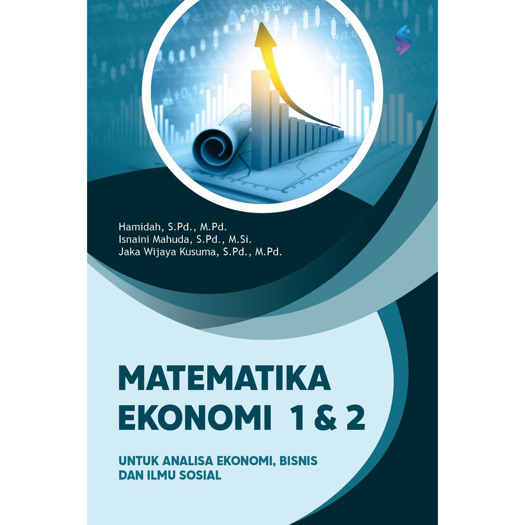 Matematika Ekonomi 1 & 2 untuk Analisa Ekonomi, Bisnis dan Ilmu Sosial