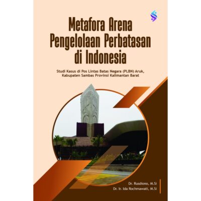 Metafora Arena Pengelolaan Perbatasan di Indonesia