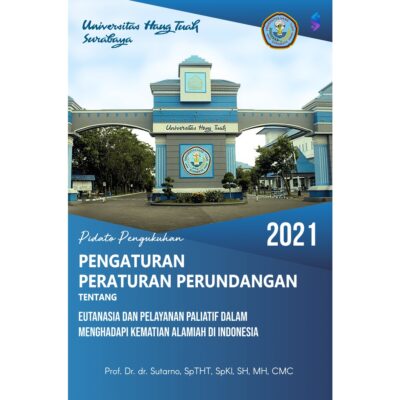 Pidato Pengukuhan Pengaturan Peraturan Perundangan tentang Eutanasia dan Pelayanan Paliatif dalam Menghadapi Kematian Alamiah di Indonesia