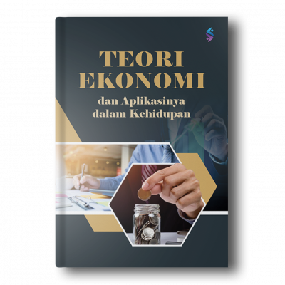 Teori Ekonomi dan Aplikasinya dalam Kehidupan