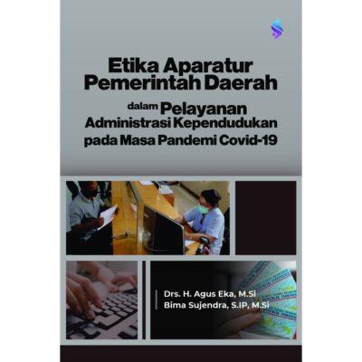 Etika Aparatur Pemerintah Daerah Dalam Pelayanan Administrasi Kependudukan Pada Masa Pandemi Covid-19