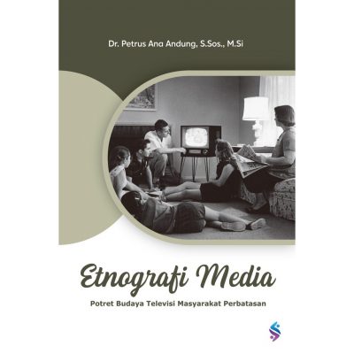 Etnografi Media: Potret Budaya Televisi Masyarakat Perbatasan