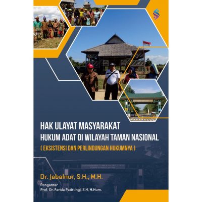 Hak Ulayat Masyarakat Hukum Adat di Wilayah Taman Nasional (Eksistensi dan Perlindungan Hukumnya)