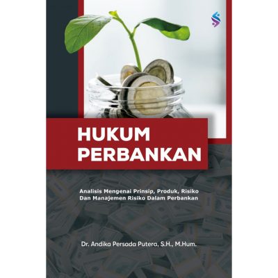 Hukum Perbankan: Analisis Mengenai Prinsip, Produk, Risiko dan Manajemen Risiko dalam Perbankan