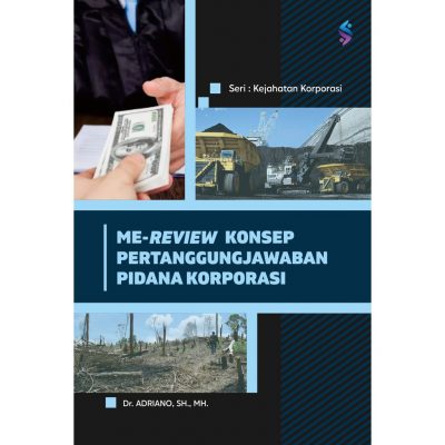 Me-review Konsep Pertanggungjawaban Pidana Korporasi