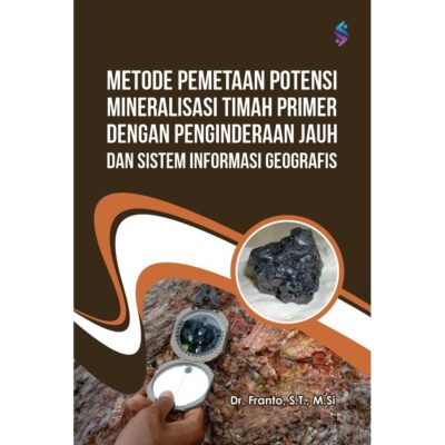 Metode Pemetaan Potensi Mineralisasi Timah Primer dengan Penginderaan Jauh dan Sistem Informasi Geografis