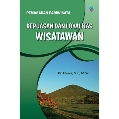 Pemasaran Pariwisata: Kepuasan dan Loyalitas Wisatawan