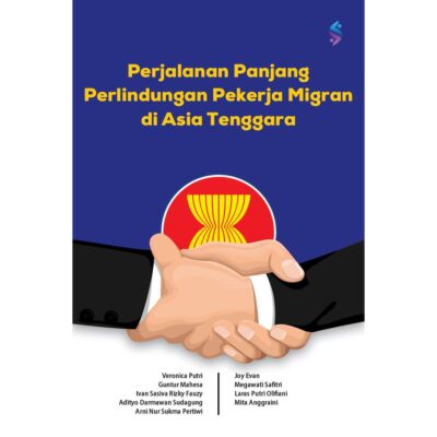 Perjalanan Panjang Perlindungan Pekerja Migran di Asia Tenggara