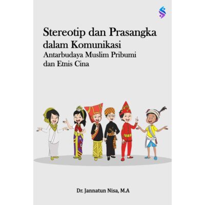 Stereotip dan Prasangka dalam Komunikasi Antarbudaya Muslim Pribumi dan Etnis Cina