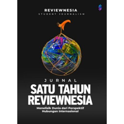 JURNAL SATU TAHUN REVIEWNESIA Menelisik Dunia dari Perspektif Hubungan Internasional