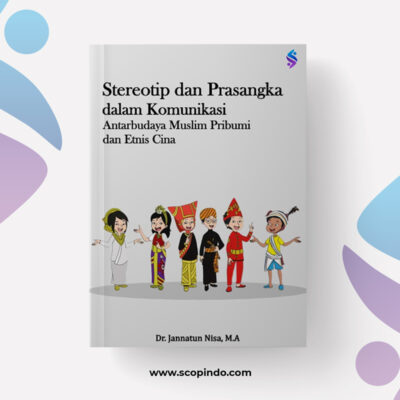 Buku Stereotip dan Prasangka dalam Komunikasi Antarbudaya Muslim Pribumi dan Etnis Cina