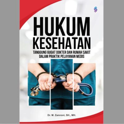 HUKUM KESEHATAN: TANGGUNG GUGAT DOKTER DAN RUMAH SAKIT DALAM PRAKTIK PELAYANAN MEDIS
