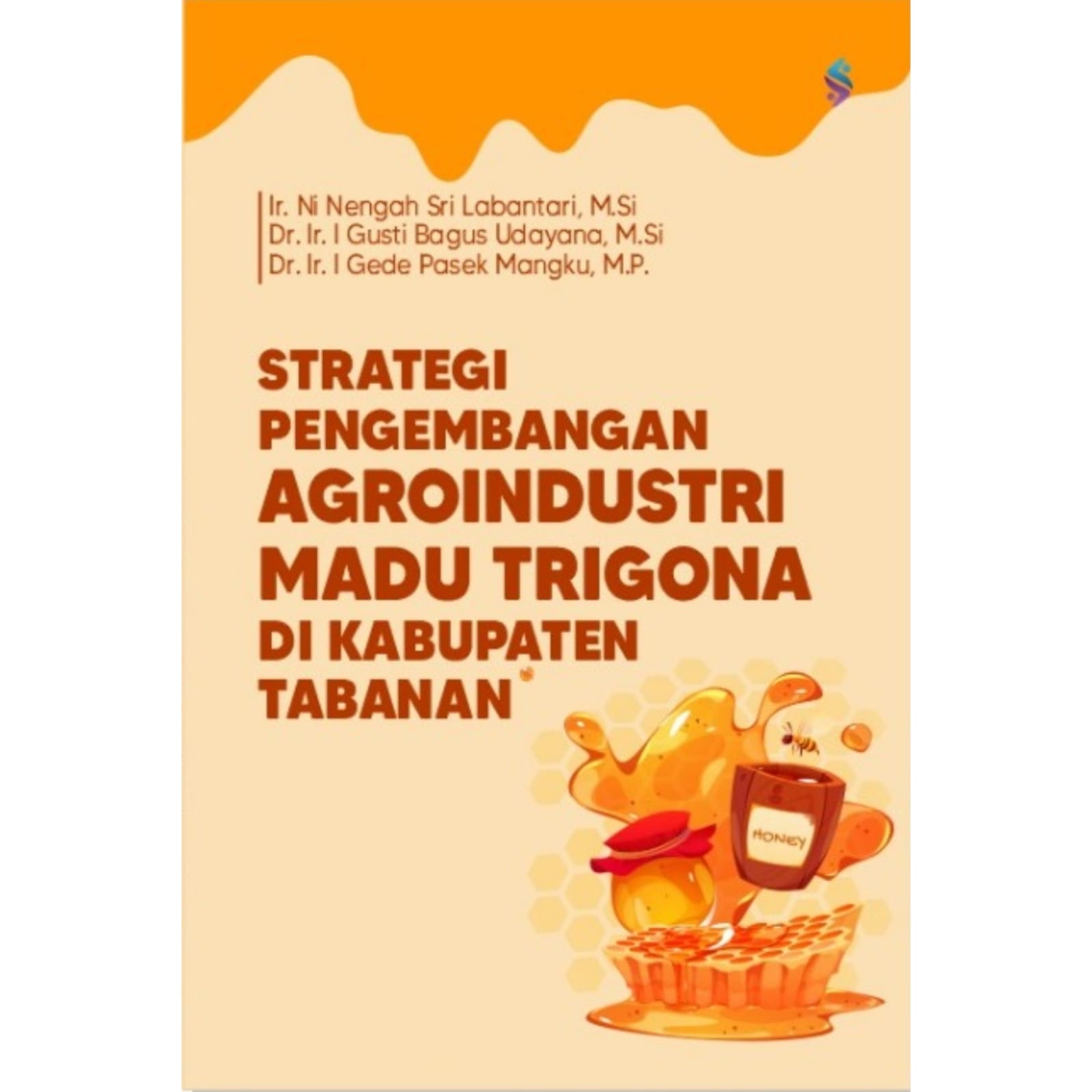 STRATEGI PENGEMBANGAN AGROINDUSTRI MADU TRIGONA DI KABUPATEN TABANAN