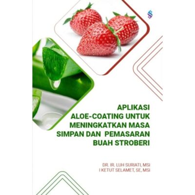 APLIKASI ALOE-COATING UNTUK MENINGKATKAN MASA SIMPAN DAN PEMASARAN BUAH STROBERI