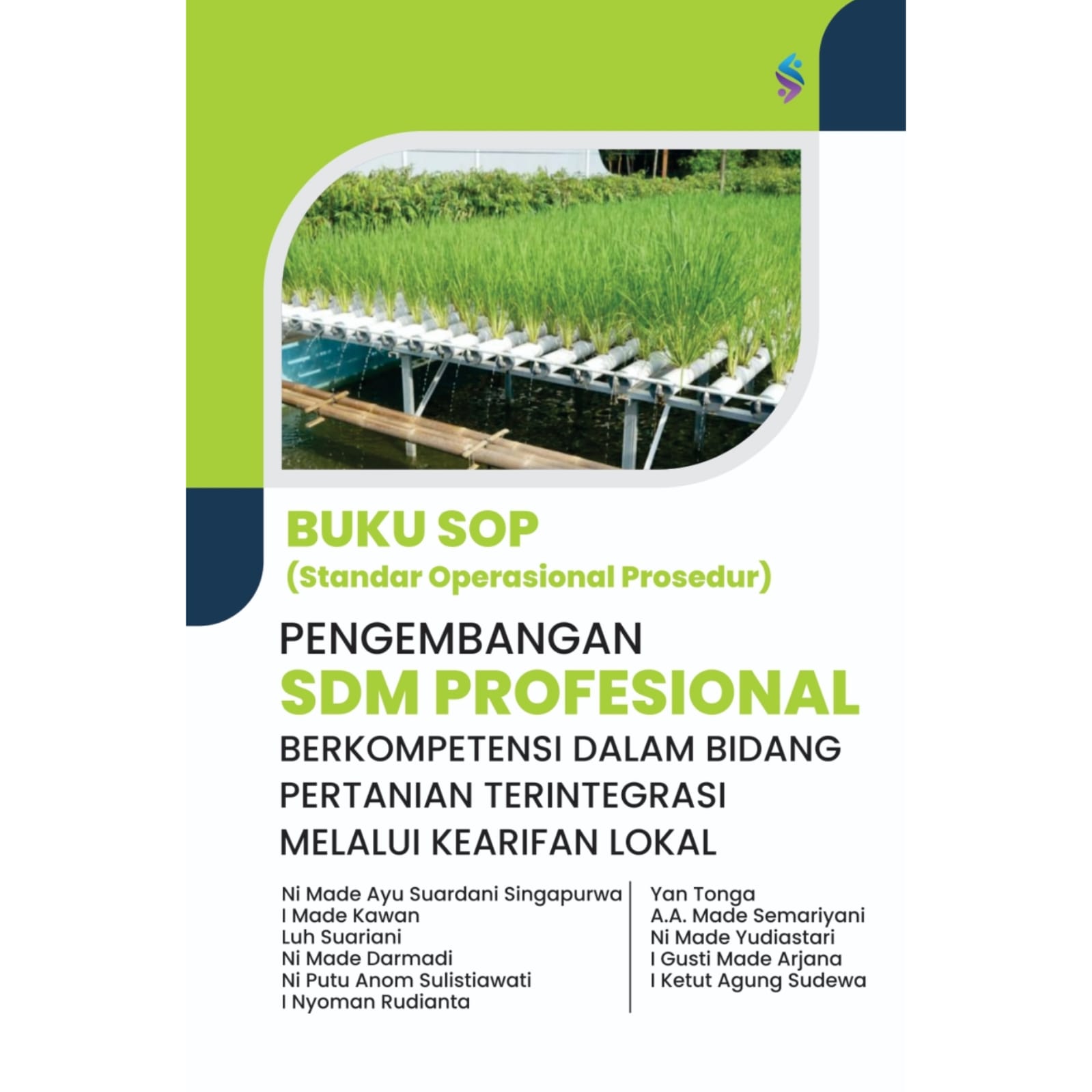 PENGEMBANGAN SUMBER DAYA MANUSIA PROFESIONAL BERKOMPETENSI DALAM BIDANG PERTANIAN TERINTEGRASI MELALUI KEARIFAN LOKAL PENGEMBANGAN SUMBER DAYA MANUSIA PROFESIONAL BERKOMPETENSI DALAM BIDANG PERTANIAN TERINTEGRASI MELALUI KEARIFAN LOKAL