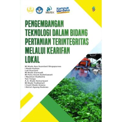 PENGEMBANGAN TEKNOLOGI DALAM BIDANG PERTANIAN TERINTEGRITAS MELALUI KEARIFAN LOKAL