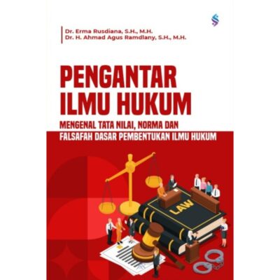 PENGANTAR ILMU HUKUM Mengenal Tata Nilai, Norma Dan Falsafah Dasar Pembentukan Ilmu Hukum