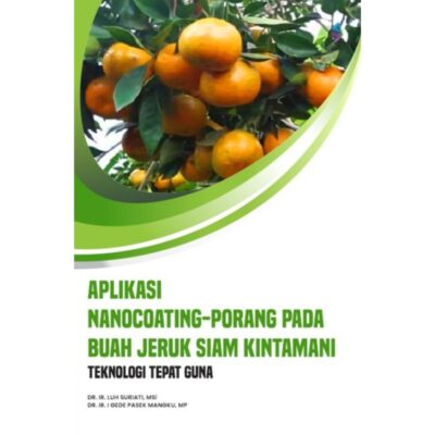TEKNOLOGI TEPAT GUNA APLIKASI NANOCOATING-PORANG PADA BUAH JERUK SIAM KINTAMANI