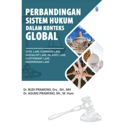 PERBANDINGAN SISTEM HUKUM DALAM KONTEKS GLOBAL CIVIL LAW, COMMON LAW, SOCIALIST LAW, ISLAMIC LAW, CUSTOMARY LAW, INDONESIAN LAW