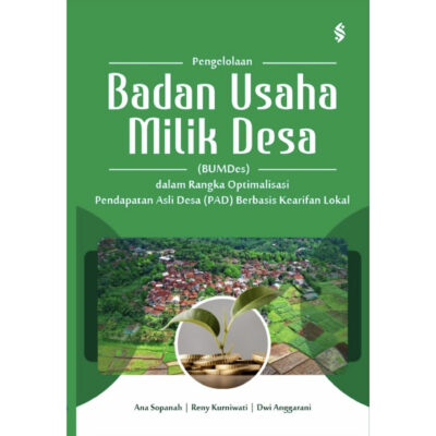 PENGELOLAAN BADAN USAHA MILIK DESA (BUMDES) DALAM RANGKA OPTIMALISASI PENDAPATAN ASLI DESA (PAD) BERBASIS KEARIFAN LOKAL