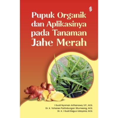PUPUK ORGANIK DAN APLIKASINYA PADA TANAMAN JAHE MERAH