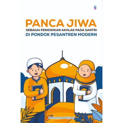 PANCA JIWA SEBAGAI PENDIDIKAN AKHLAK PADA SANTRI DI PONDOK PESANTREN MODERN