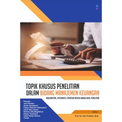 Topik Khusus Penelitian Dalam Bidang Manajemen Keuangan : Bibliometrik, Systematic Literatur Review Hingga Hasil Penelitian