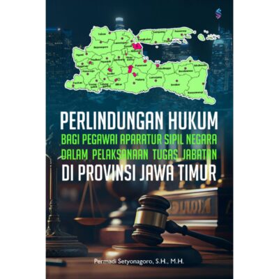 PERLINDUNGAN HUKUM BAGI PEGAWAI APARATUR SIPIL NEGARA DALAM PELAKSANAAN TUGAS JABATAN DI PROVINSI JAWA TIMUR