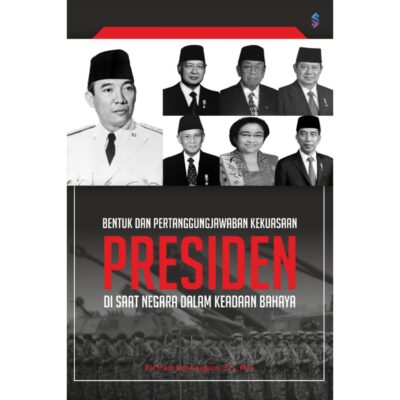 BENTUK DAN PERTANGGUNGJAWABAN KEKUASAAN PRESIDEN DISAAT NEGARA DALAM KEADAAN BAHAYA
