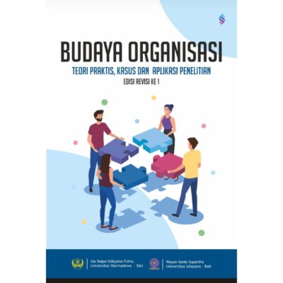 BUDAYA ORGANISASI Teori Praktis, Kasus dan Aplikasi Penelitian Edisi Revisi 1