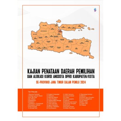 KAJIAN PENATAAN DAERAH PEMILIHAN DAN ALOKASI KURSI DPRD KABUPATEN/KOTA SE-PROVINSI JAWA TIMUR DALAM PEMILU 2024