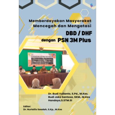 MEMBERDAYAKAN MASYARAKAT MENCEGAH DAN MENGATASI DBD/DHF DENGAN PSN 3M PLUS