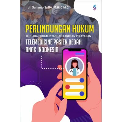 PERLINDUNGAN HUKUM TERHADAP DOKTER YANG MELAKUKAN PELAYANAN TELEMEDICINE PASIEN BEDAH ANAK DI INDONESIA