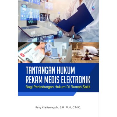 TANTANGAN HUKUM REKAM MEDIS ELEKTRONIK BAGI PERLINDUNGAN HUKUM DI RUMAH SAKIT