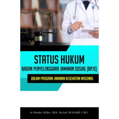 STATUS HUKUM BADAN PENYELENGGARA JAMINAN SOSIAL DALAM PROGRAM JAMINAN KESEHATAN NASIONAL