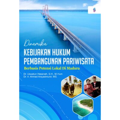 DINAMIKA KEBIJAKAN HUKUM PEMBANGUNAN PARIWISATA BERBASIS POTENSI LOKAL DI MADURA