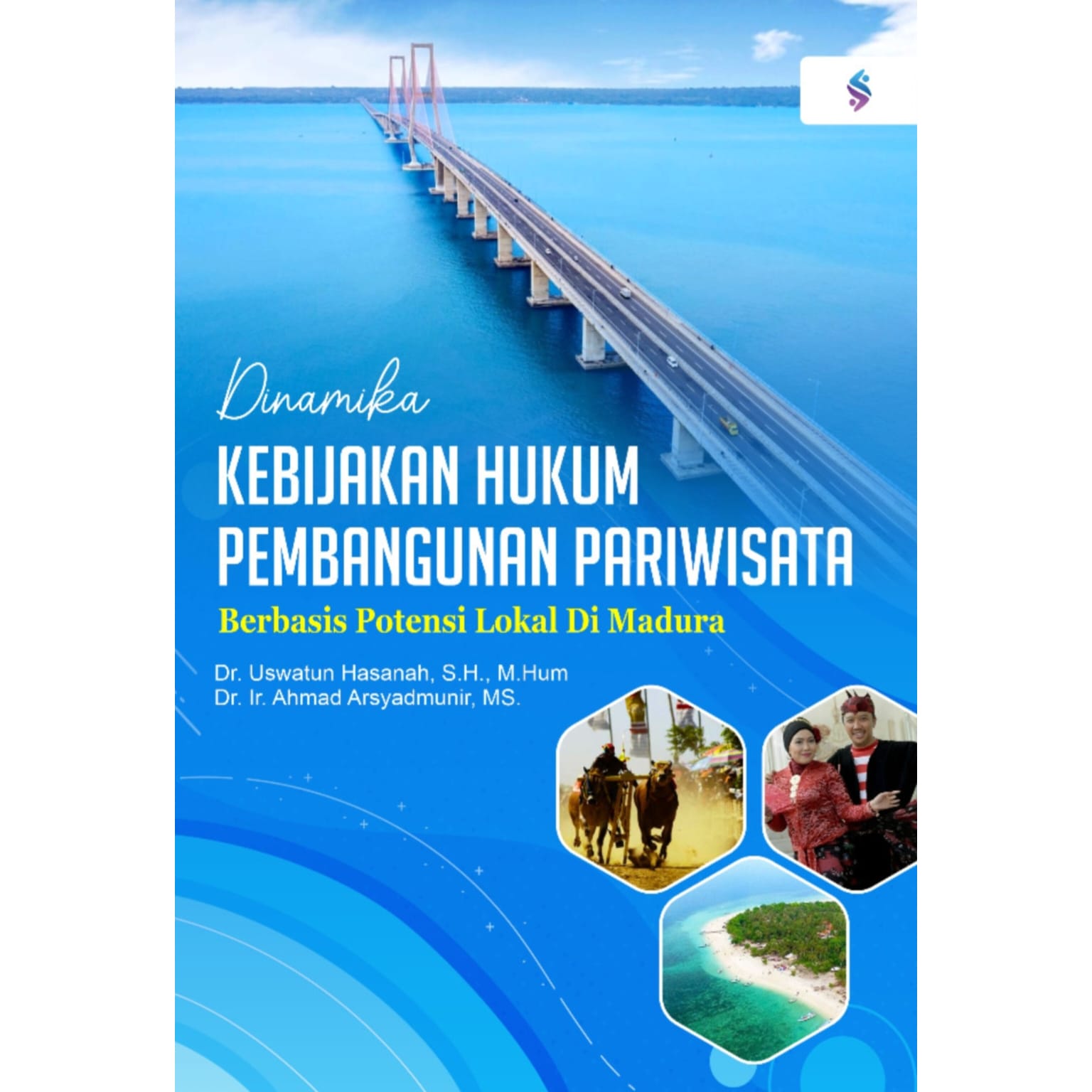 DINAMIKA KEBIJAKAN HUKUM PEMBANGUNAN PARIWISATA BERBASIS POTENSI LOKAL DI MADURA DINAMIKA KEBIJAKAN HUKUM PEMBANGUNAN PARIWISATA BERBASIS POTENSI LOKAL DI MADURA