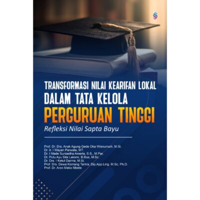 TRANSFORMASI NILAI KEARIFAN LOKAL DALAM TATA KELOLA PERGURUAN TINGGI Refleksi nilai Sapta Bayu