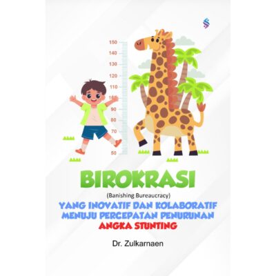 BIROKRASI (BANISHING BUREAUCRACY) YANG INOVATIF DAN KOLABORATIF MENUJU PERCEPATAN PENURUNAN ANGKA STUNTING