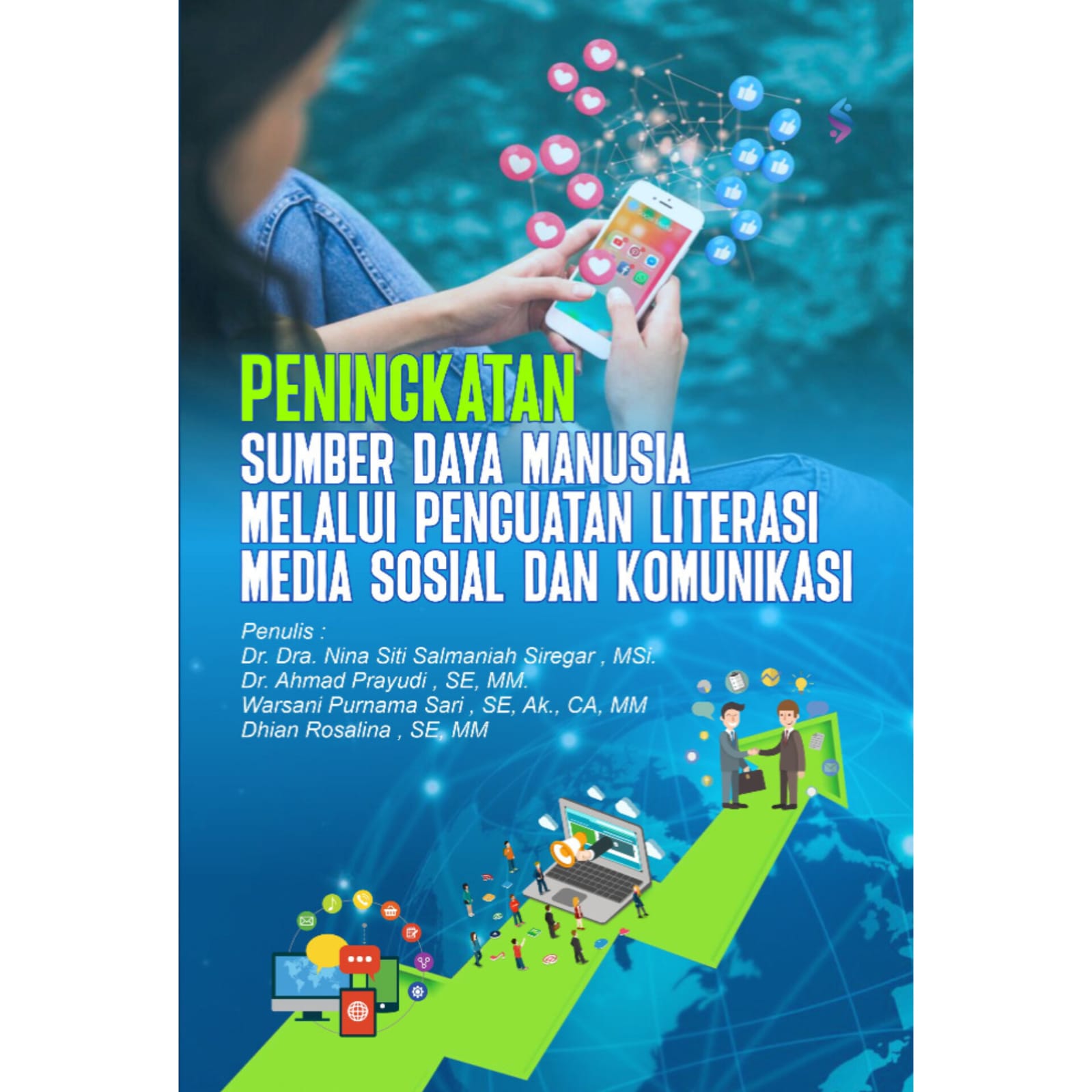 PENINGKATAN SUMBER DAYA MANUSIA MELALUI PENGUATAN LITERASI MEDIA SOSIAL DAN KOMUNIKASI PENINGKATAN SUMBER DAYA MANUSIA MELALUI PENGUATAN LITERASI MEDIA SOSIAL DAN KOMUNIKASI
