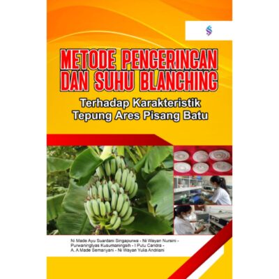 METODE PENGERINGAN DAN SUHU BLANCHING TERHADAP KARAKTERISTIK TEPUNG ARES PISANG BATU