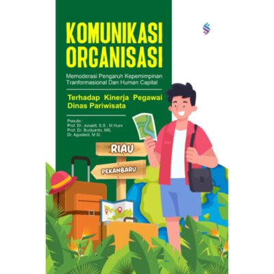 KOMUNIKASI ORGANISASI MEMODERASI PENGARUH KEPEMIMPINAN TRANFORMASIONAL DAN HUMAN CAPITAL TERHADAP KINERJA PEGAWAI DINAS PARIWISATA