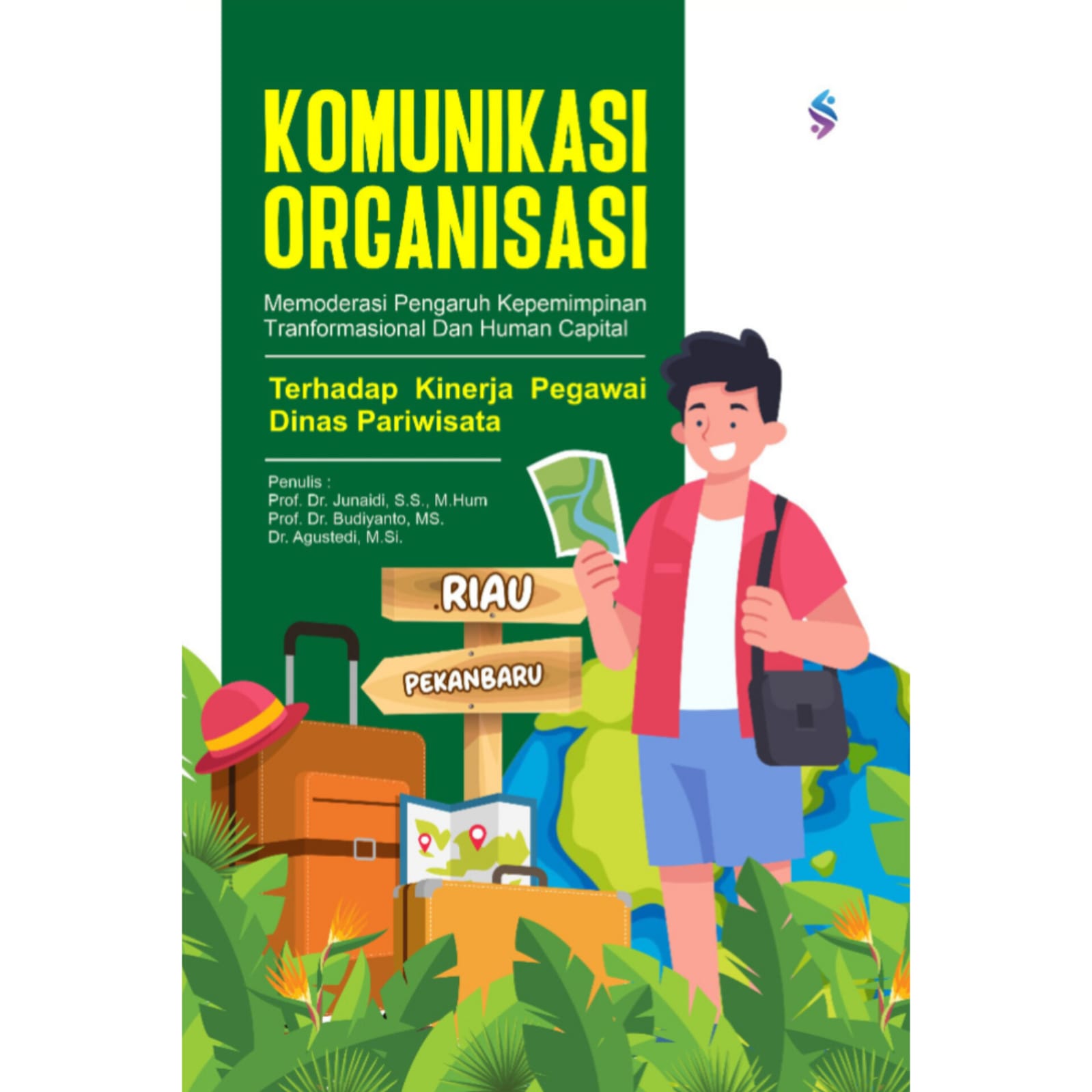 KOMUNIKASI ORGANISASI MEMODERASI PENGARUH KEPEMIMPINAN TRANFORMASIONAL DAN HUMAN CAPITAL TERHADAP KINERJA PEGAWAI DINAS PARIWISATA KOMUNIKASI ORGANISASI MEMODERASI PENGARUH KEPEMIMPINAN TRANFORMASIONAL DAN HUMAN CAPITAL TERHADAP KINERJA PEGAWAI DINAS PARIWISATA