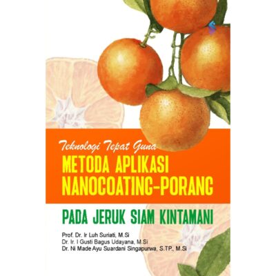 TEKNOLOGI TEPAT GUNA METODA APLIKASI NANOCOATING-PORANG PADA JERUK SIAM KINTAMANI
