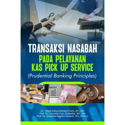 TRANSAKSI NASABAH PADA PELAYANAN KAS PICK UP SERVICE (PRUDENTIAL BANKING PRINCIPLES)