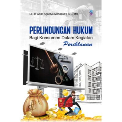 PERLINDUNGAN HUKUM BAGI KONSUMEN DALAM KEGIATAN PERIKLANAN