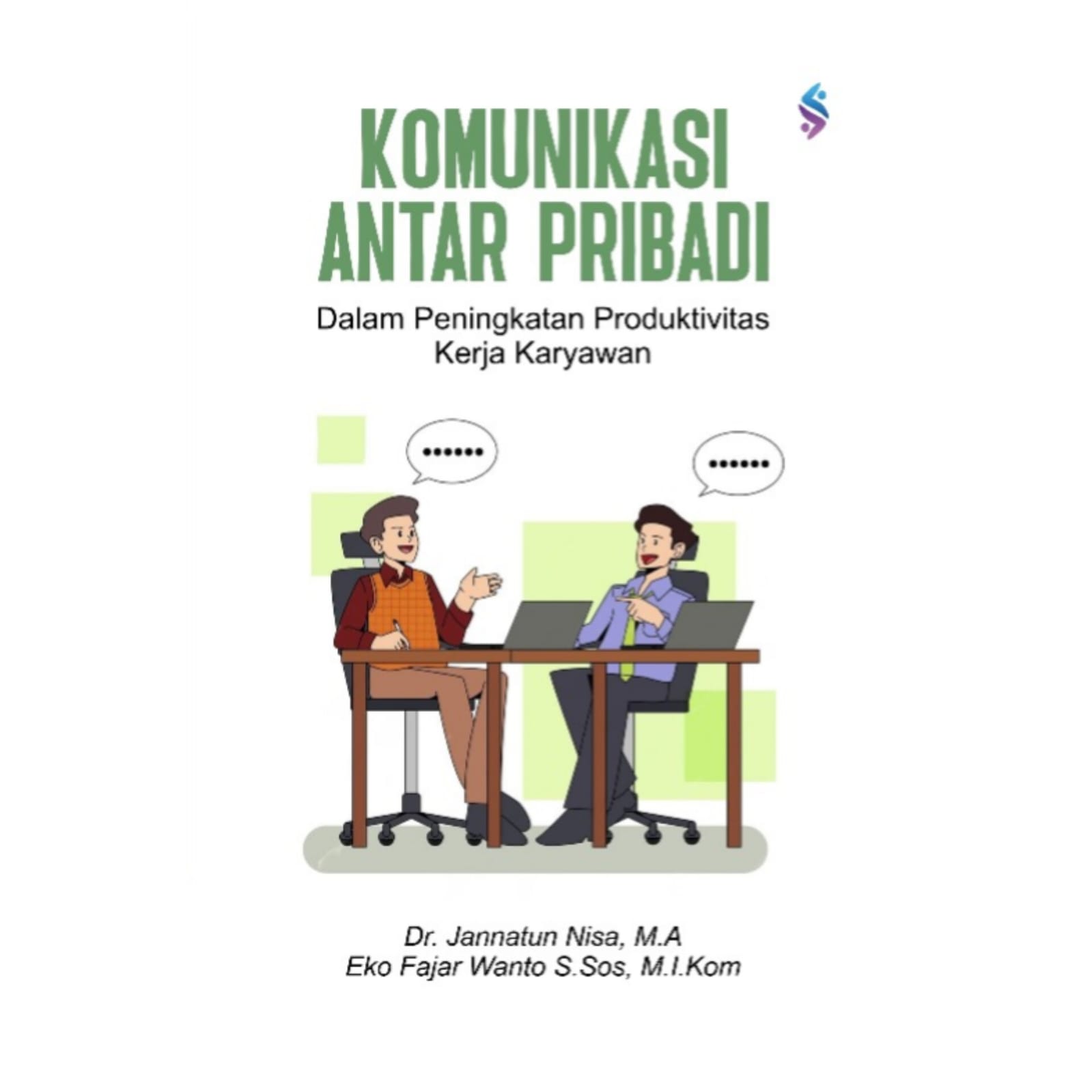 KOMUNIKASI ANTARPRIBADI DALAM PENINGKATAN PRODUKTIVITAS KERJA KARYAWAN KOMUNIKASI ANTARPRIBADI DALAM PENINGKATAN PRODUKTIVITAS KERJA KARYAWAN