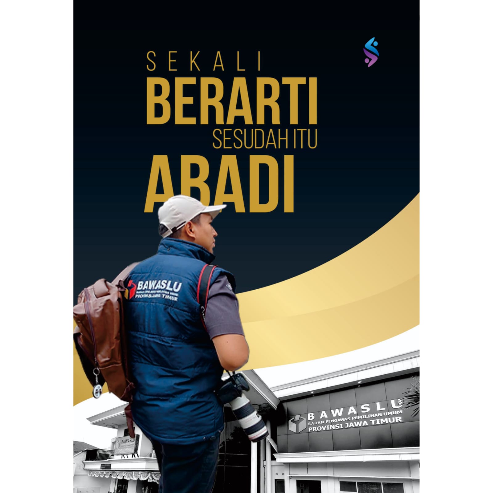 SEKALI BERARTI, SESUDAH ITU ABADI SEKALI BERARTI, SESUDAH ITU ABADI
