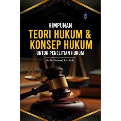 HIMPUNAN TEORI HUKUM & KONSEP HUKUM UNTUK PENELITIAN HUKUM